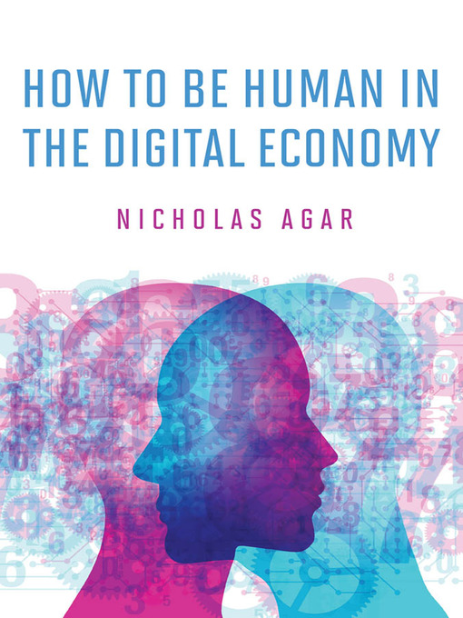 Title details for How to Be Human in the Digital Economy by Nicholas Agar - Available